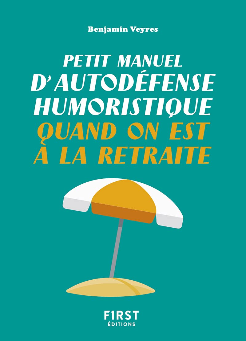jaquette album Petit manuel d'autodéfense humoristique quand on est à la retraite - Un petit livre pour faire taire les rageux et profiter de la belle vie !: Un ... les rageux et profiter de la belle vie !