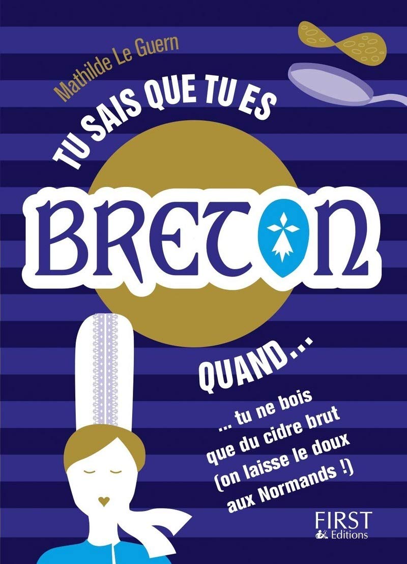 jaquette livre Tu sais que tu es Breton quand...: ... tu ne bois que du cidre brut (on laisse le doux aux Normands !)