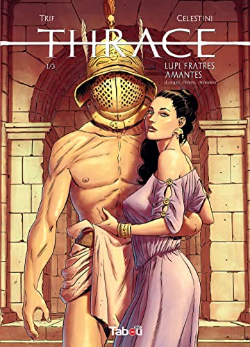Thrace Tome 1 - Lupi, Fratres, Amantes (Loups, Frères, Amants)