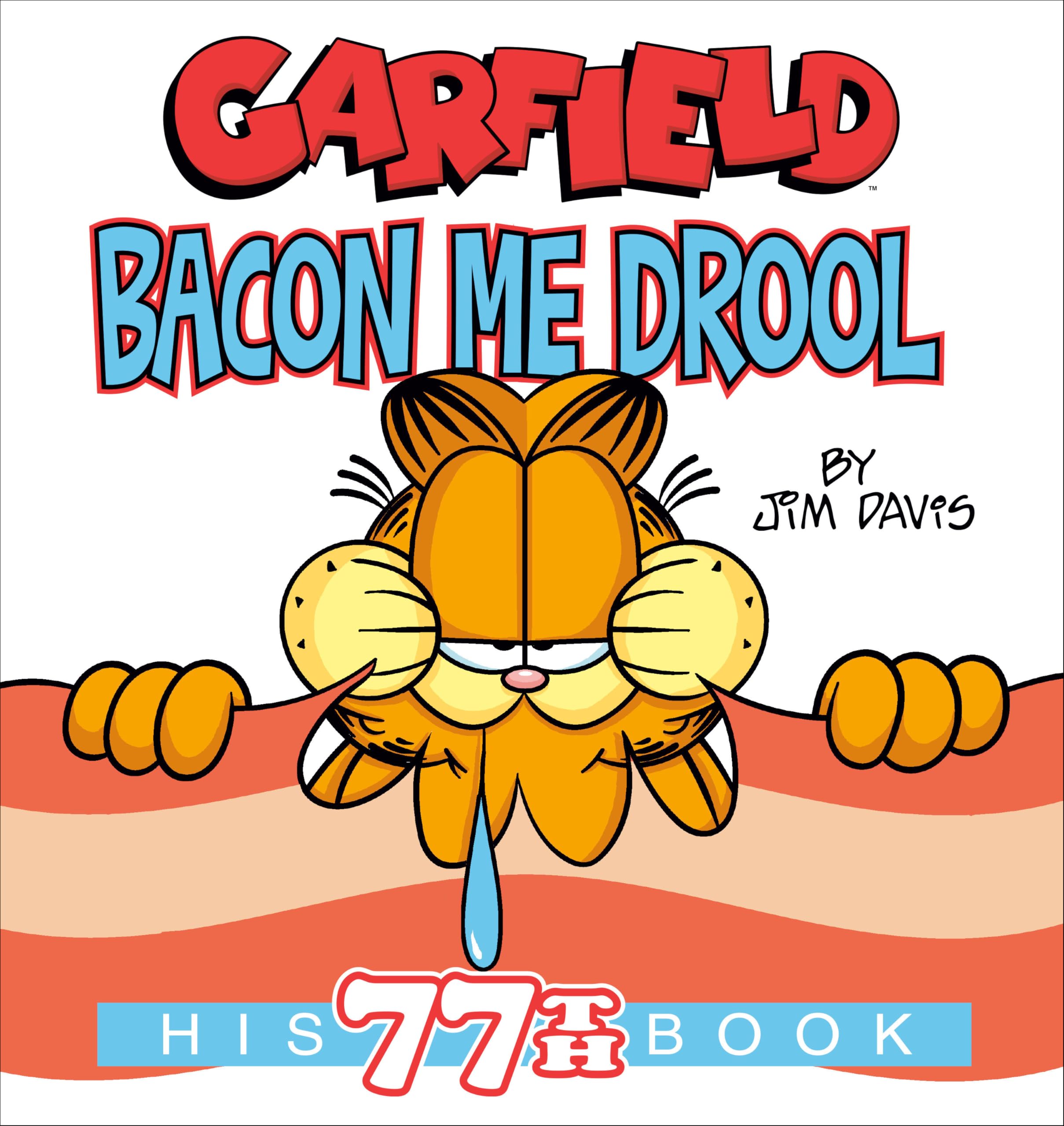jaquette livre Garfield Bacon Me Drool: His 77th Book