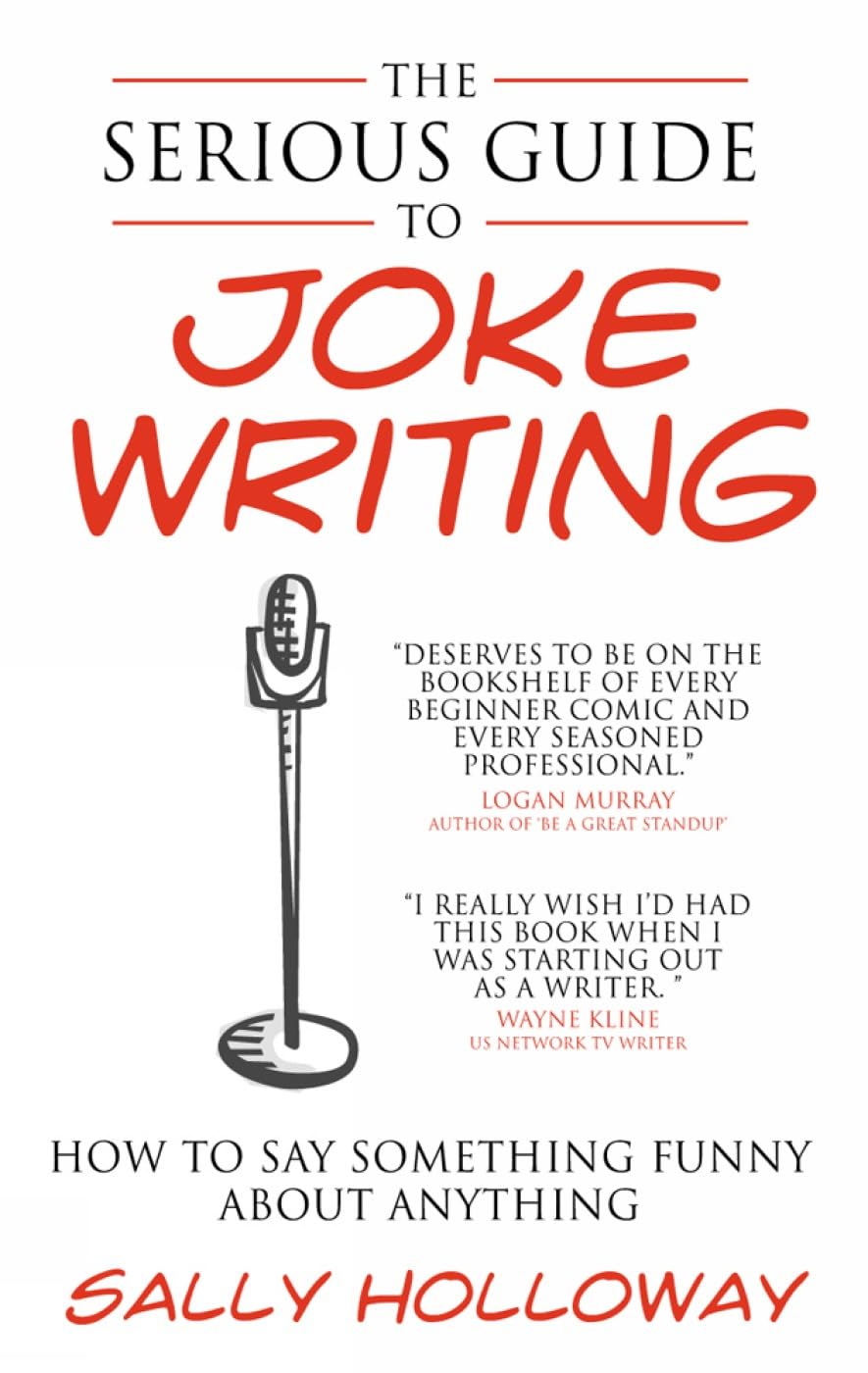 jaquette livre The Serious Guide to Joke Writing: How To Say Something Funny About Anything