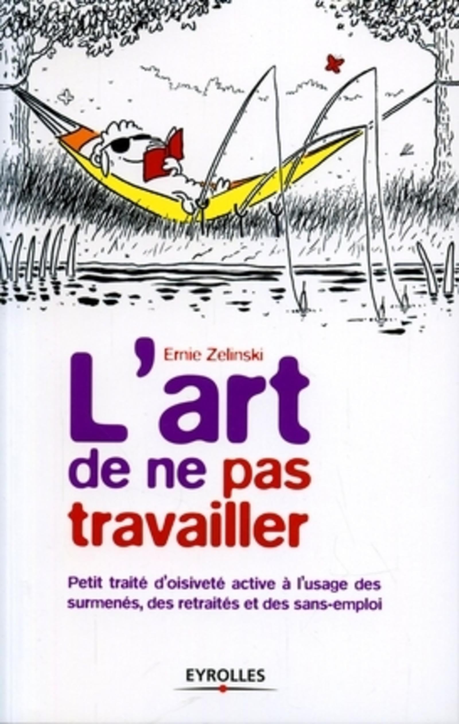 jaquette album L'art de ne pas travailler : Petit traité d'oisiveté active à l'usage des surmenés, des retraités et des sans-emploi
