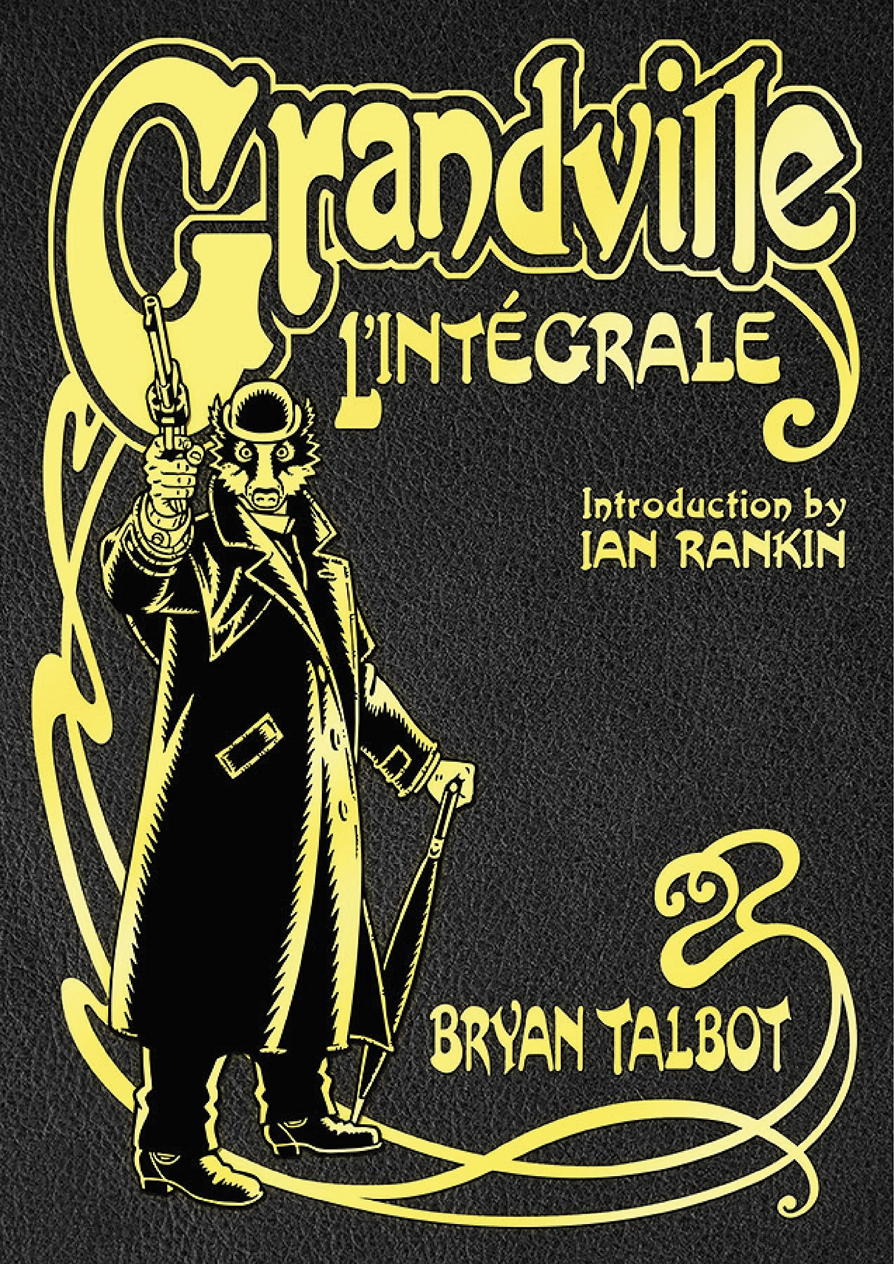 jaquette album Grandville L'Intégrale: The Complete Grandville Series, with an introduction by Ian Rankin