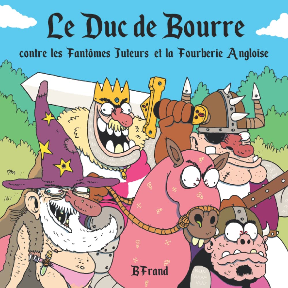 jaquette album Le Duc de Bourre contre les Fantômes Juteurs et la Fourberie Angloise: BD humoristique médiévale-fantastrique