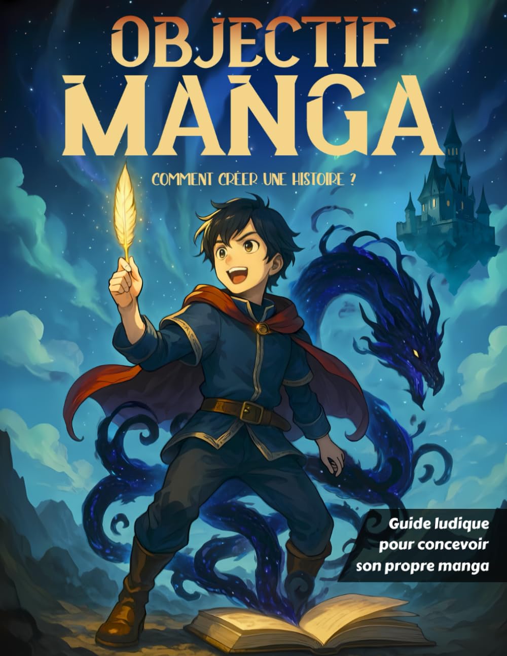 jaquette album OBJECTIF MANGA : Comment créer une histoire: Guide ludique pour concevoir son propre manga - Bonus : 100 décors à télécharger !