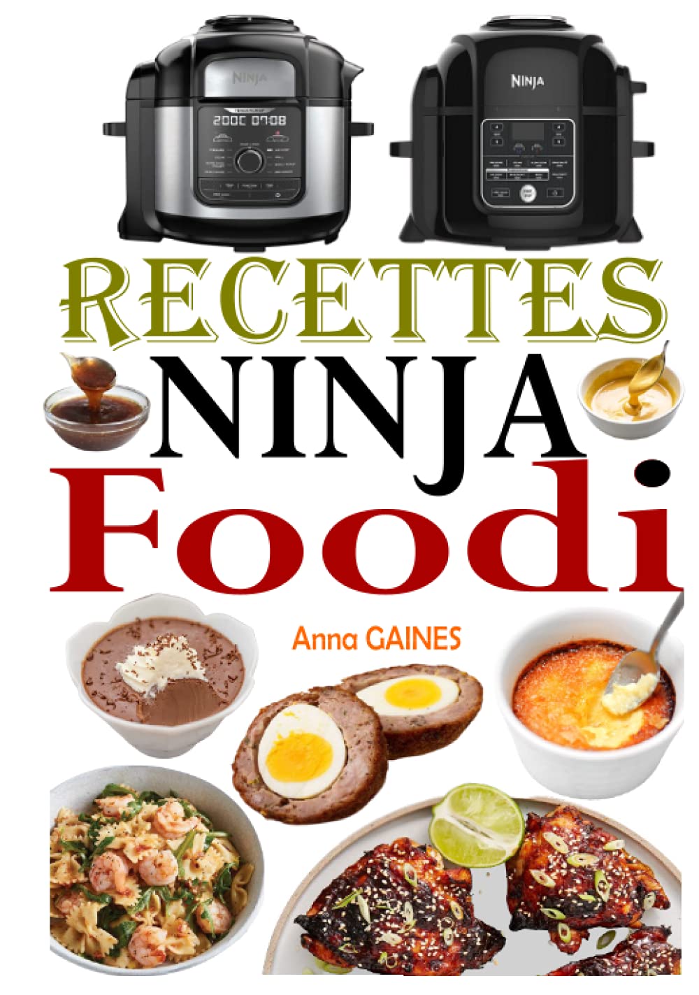 jaquette album Recettes Ninja Foodi: Le guide du débutant et l’ultime compagnon de votre multicuiseur Ninja Foodi + 35 recettes faciles et savoureuses pour maximiser votre Foodi tous les jours