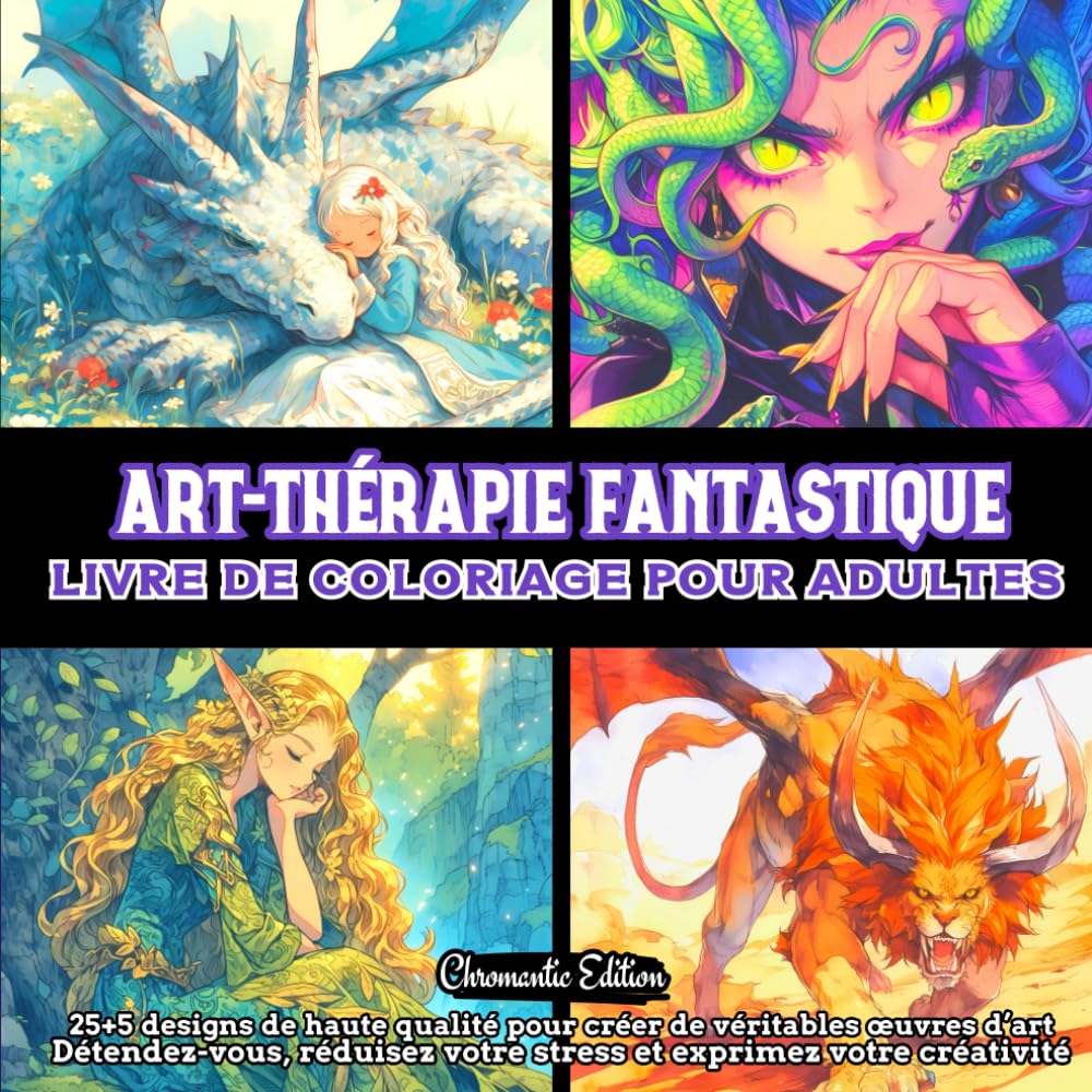 jaquette album Art-Thérapie Fantastique: Livre de coloriage pour adultes : 25+5 designs de haute qualité inspiré de créatures fantastiques pour créer de véritables ... votre stress et exprimez votre créativité