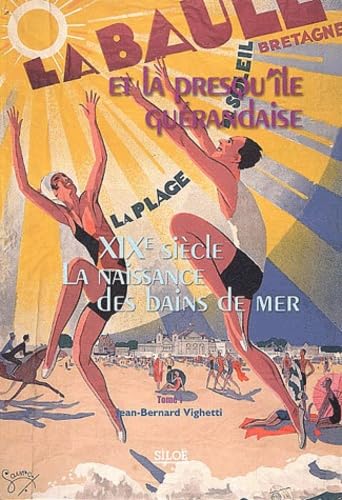 jaquette album La Baule et la presqu'île guérandaise: Tome 1, XIXe siècle, la naissance des bains de mer