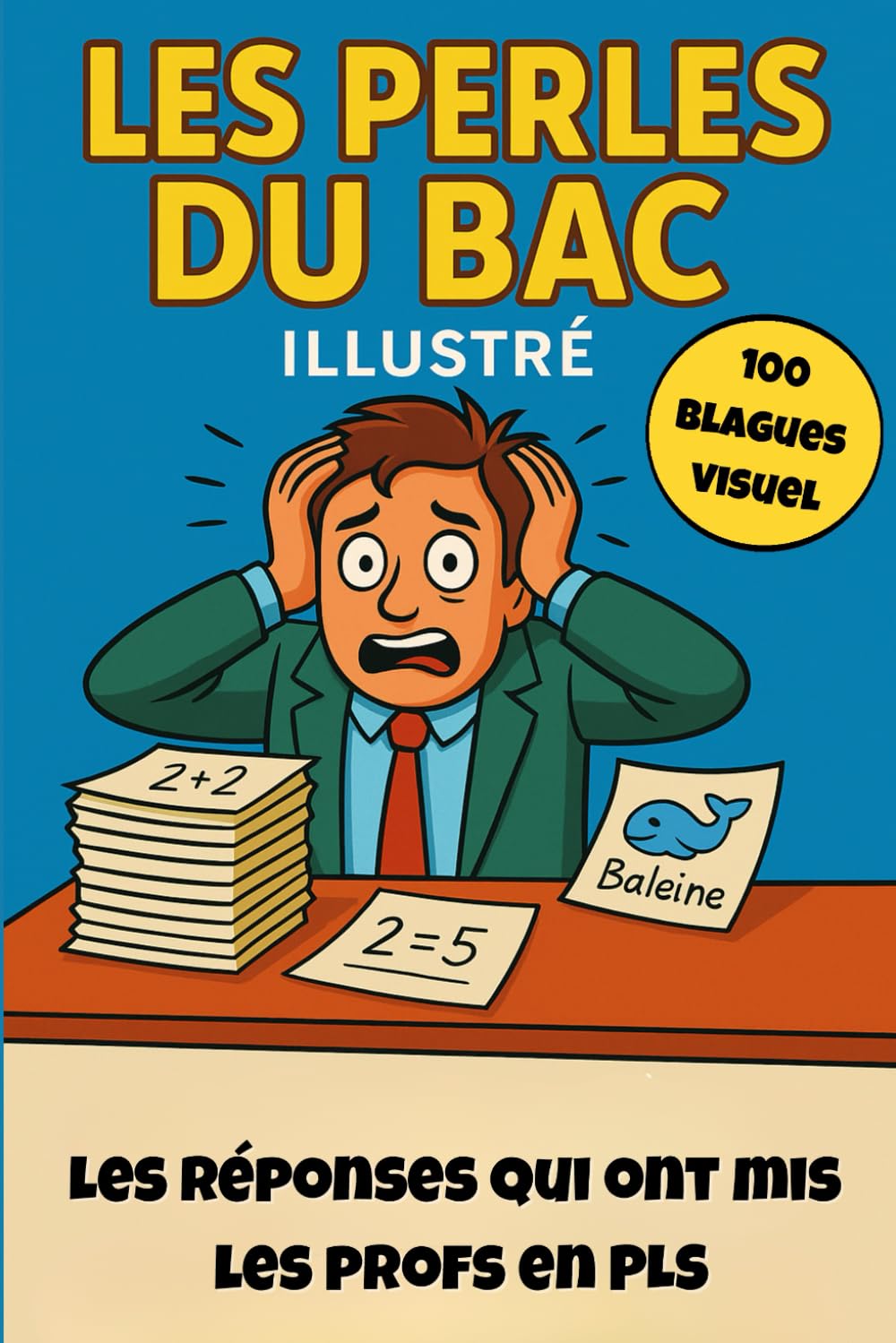 jaquette album Les Perles du Bac Illustré - 100 blagues (sans blague): Les réponses qui ont fait buguer les profs !