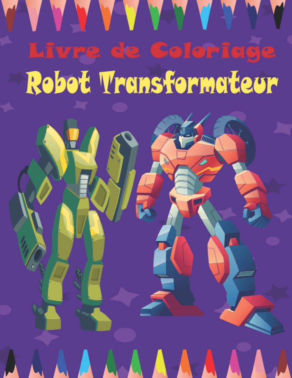 jaquette album Livre de Coloriage Robot Transformateur: Transfermers coloriage pour enfants et adultes de 4 à 12 ans.