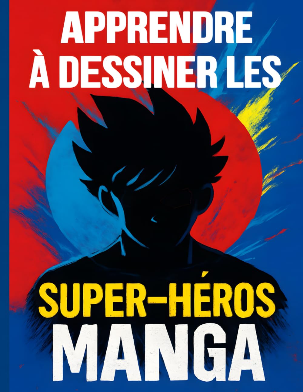jaquette album Apprendre à dessiner les super-héros manga: Guide étape par étape pour débutants, avec modèles faciles, poses dynamiques et astuces de dessin manga