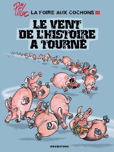 jaquette album La Foire Aux Cochons Tome 3 - Le Vent De L'histoire A Tourné