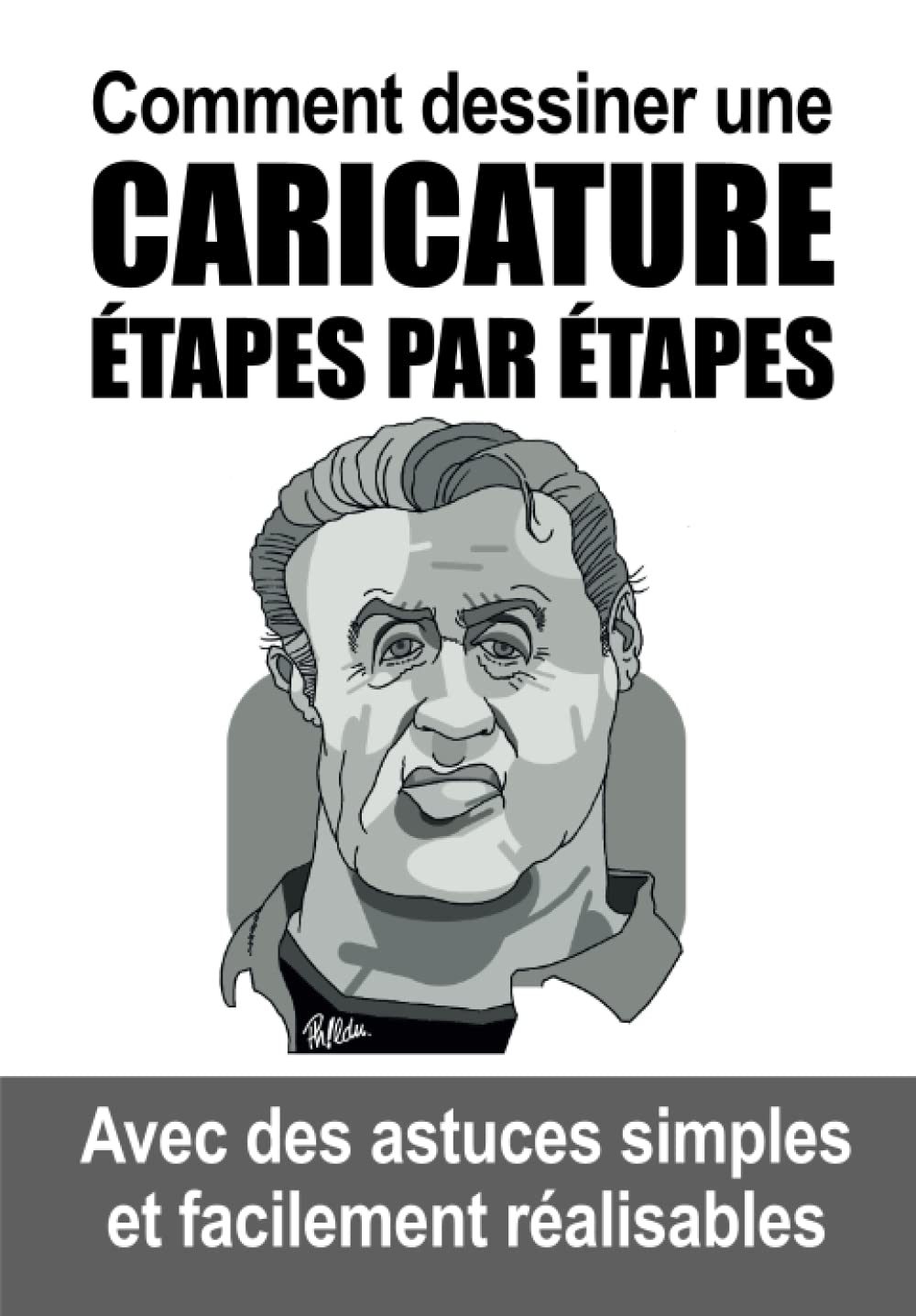 jaquette album Comment dessiner une caricature étapes par étapes: Avec des astuces simples et facilement réalisables