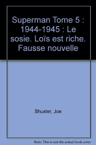 jaquette album Superman Tome 5 : 1944-1945 : Le Sosie - Loïs Est Riche - Fausse Nouvelle