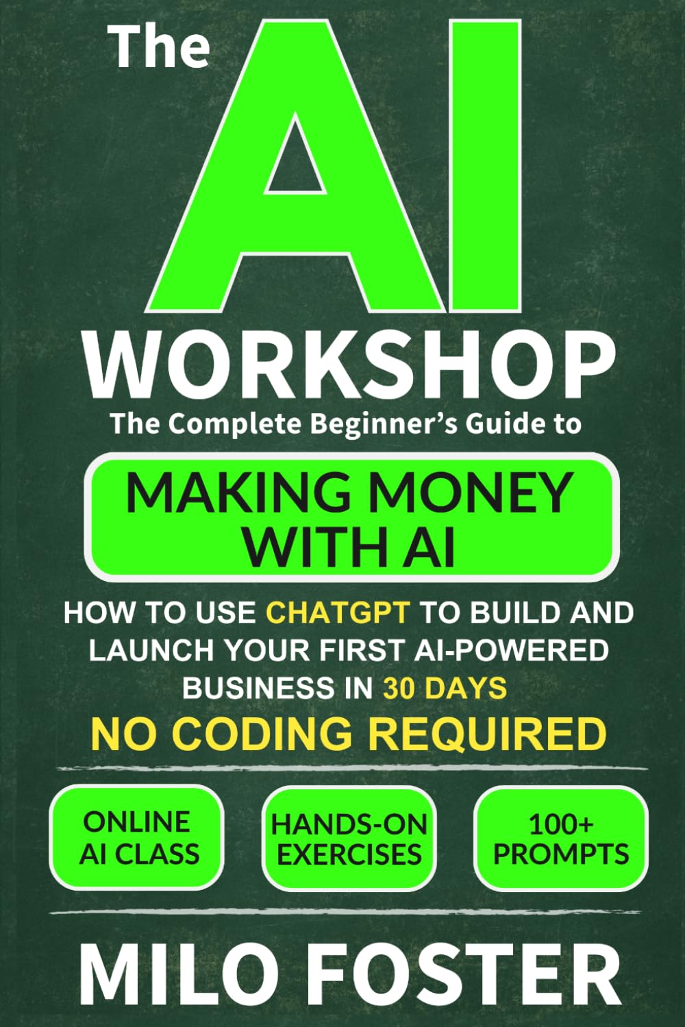 jaquette livre The AI Workshop: The Complete Beginner’s Guide to Making Money With AI: How to Use ChatGPT to Build and Launch Your First AI-Powered Business in 30 Days — No Coding Required