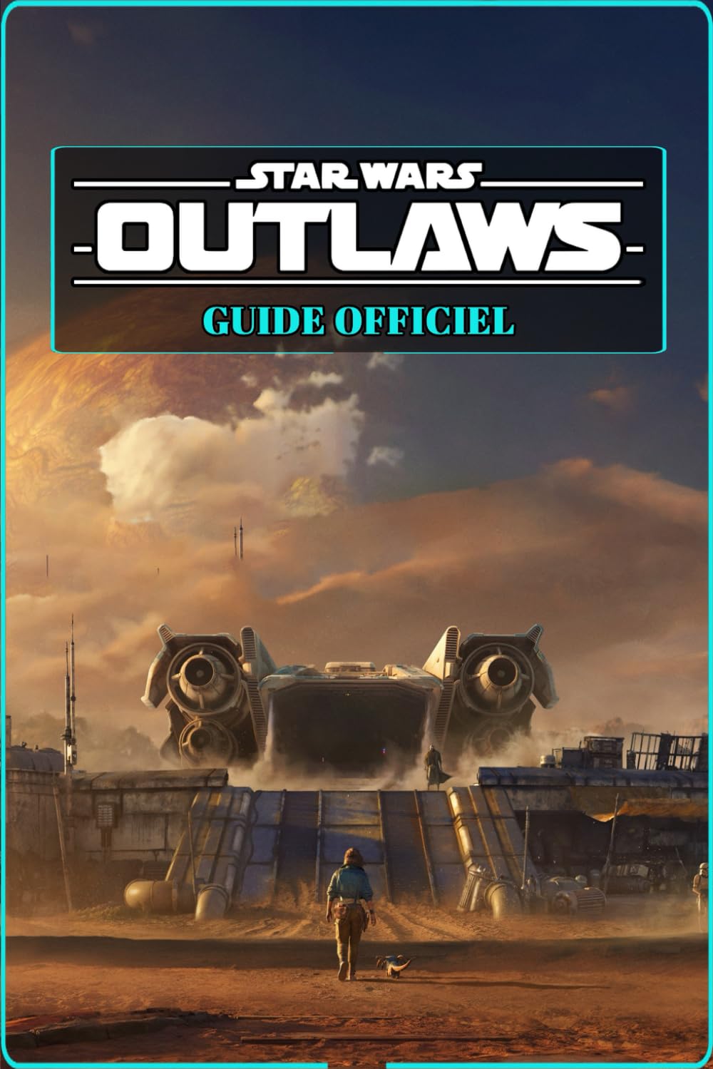 jaquette album Star Wars Outlaws GUIDE OFFICIEL: Solution Complète, Astuces Avancées, Stratégies d'Expert, Maîtrisez Tous les Objets à Collectionner et Secrets Révélés