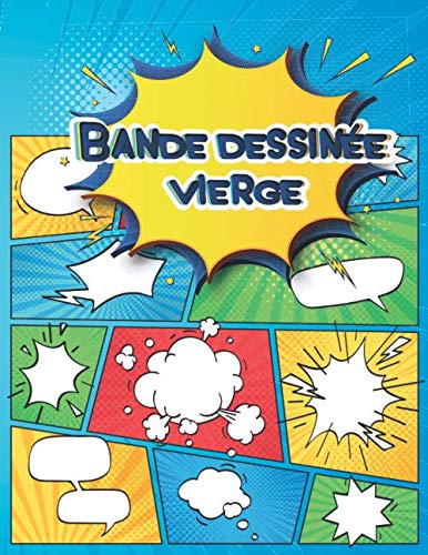 jaquette album Bande dessinée vierge: Bande dessinée vide pour enfants et adultes 110 planches vierges pour créer vos histoires en dessins - Avec bulles | format 21,59 x 27,94 cm | 110 pages