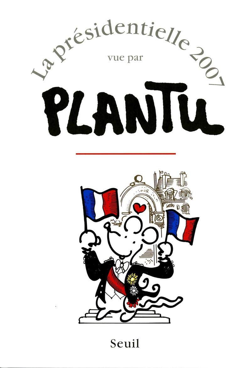 jaquette album La Présidentielle 2007 vue par Plantu