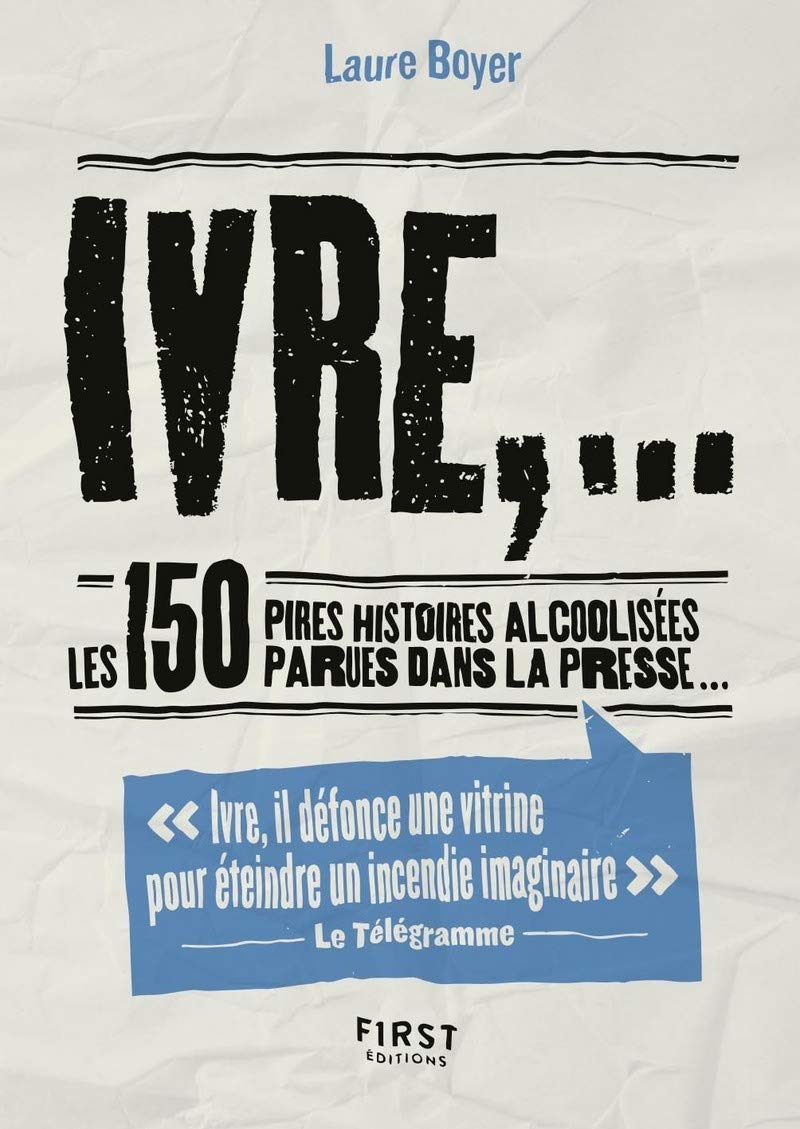 jaquette livre Petit livre de - Ivre,... Les 150 pires histoires alcoolisées parues dans la presse...