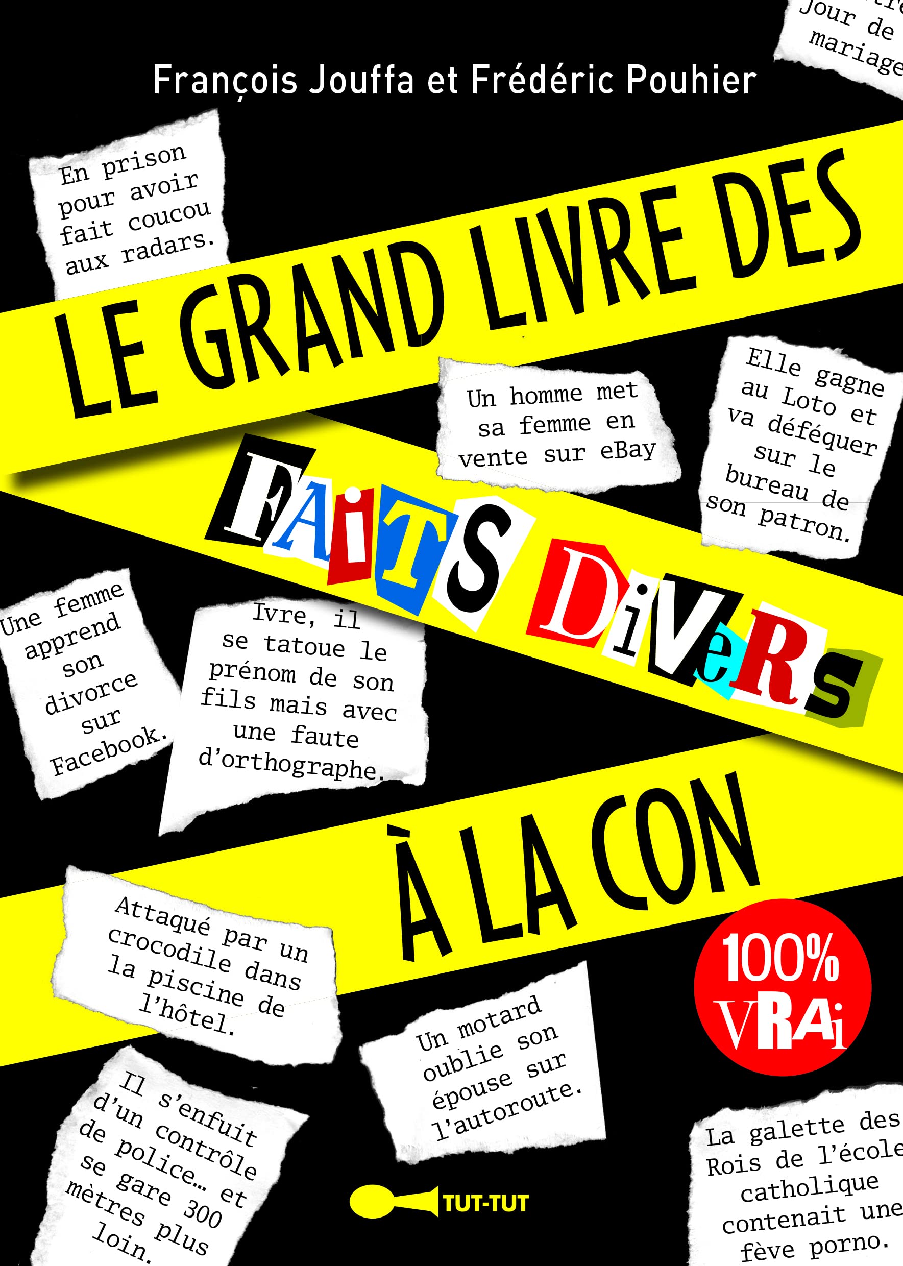 jaquette album Le grand livre des faits divers à la con: 100% vrai