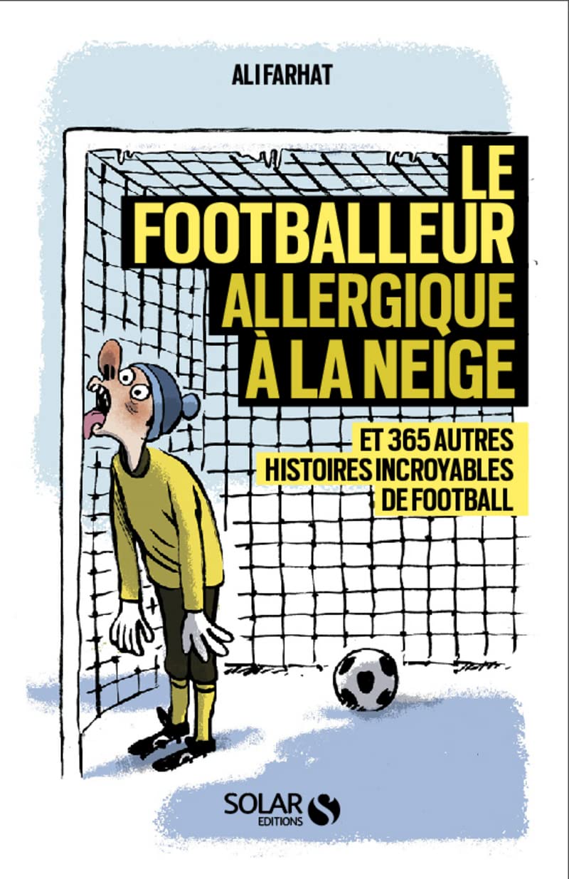 jaquette album Le footballeur allergique à la neige - Et 365 autres histoires extraordinaires de football