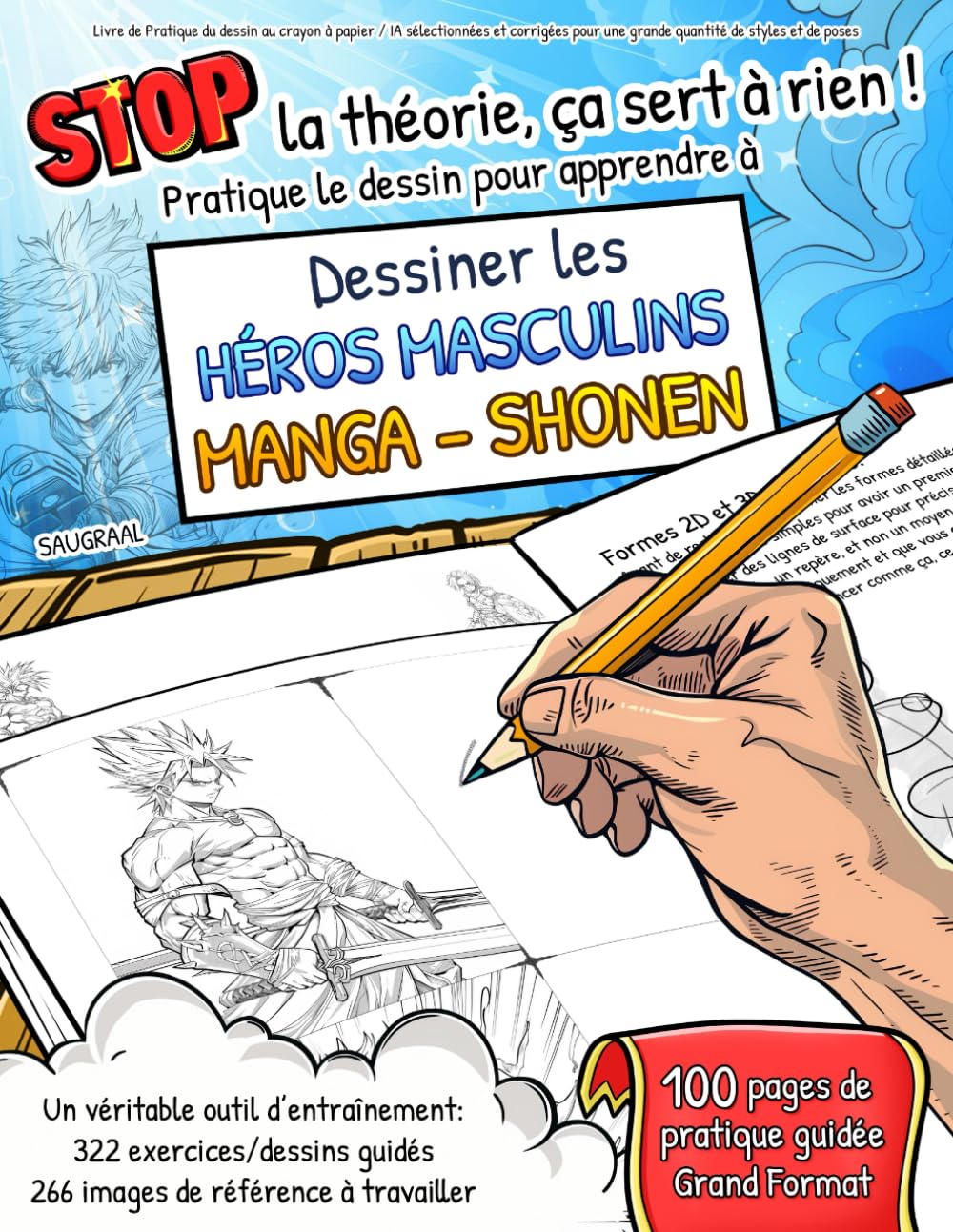 jaquette album APPRENDRE à DESSINER : les HÉROS MASCULINS - MANGA SHONEN - STOP LA THÉORIE, ÇA SERT À RIEN ! Pratique le dessin pour apprendre à dessiner les héros ... de pratique guidée,100 pages Grand Format)