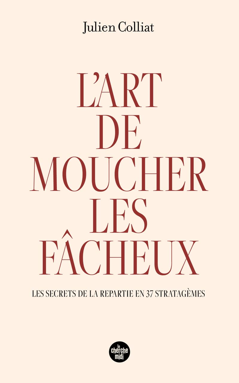 jaquette album L'art de moucher les fâcheux - Les secrets de la repartie en 37 stratagèmes
