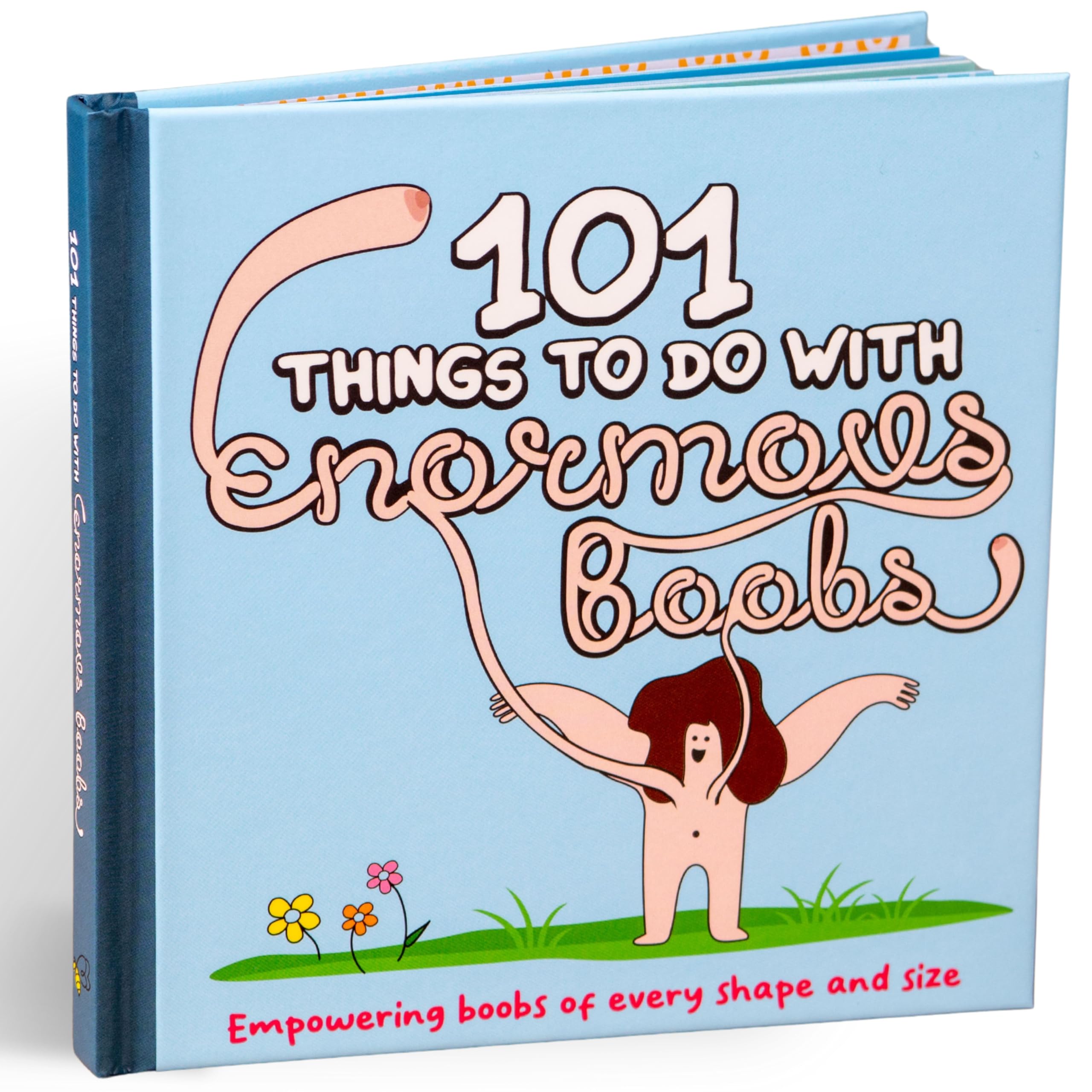 101 Things to do With Enormous Boobs: Empowering Boobs of Every Shape and Size