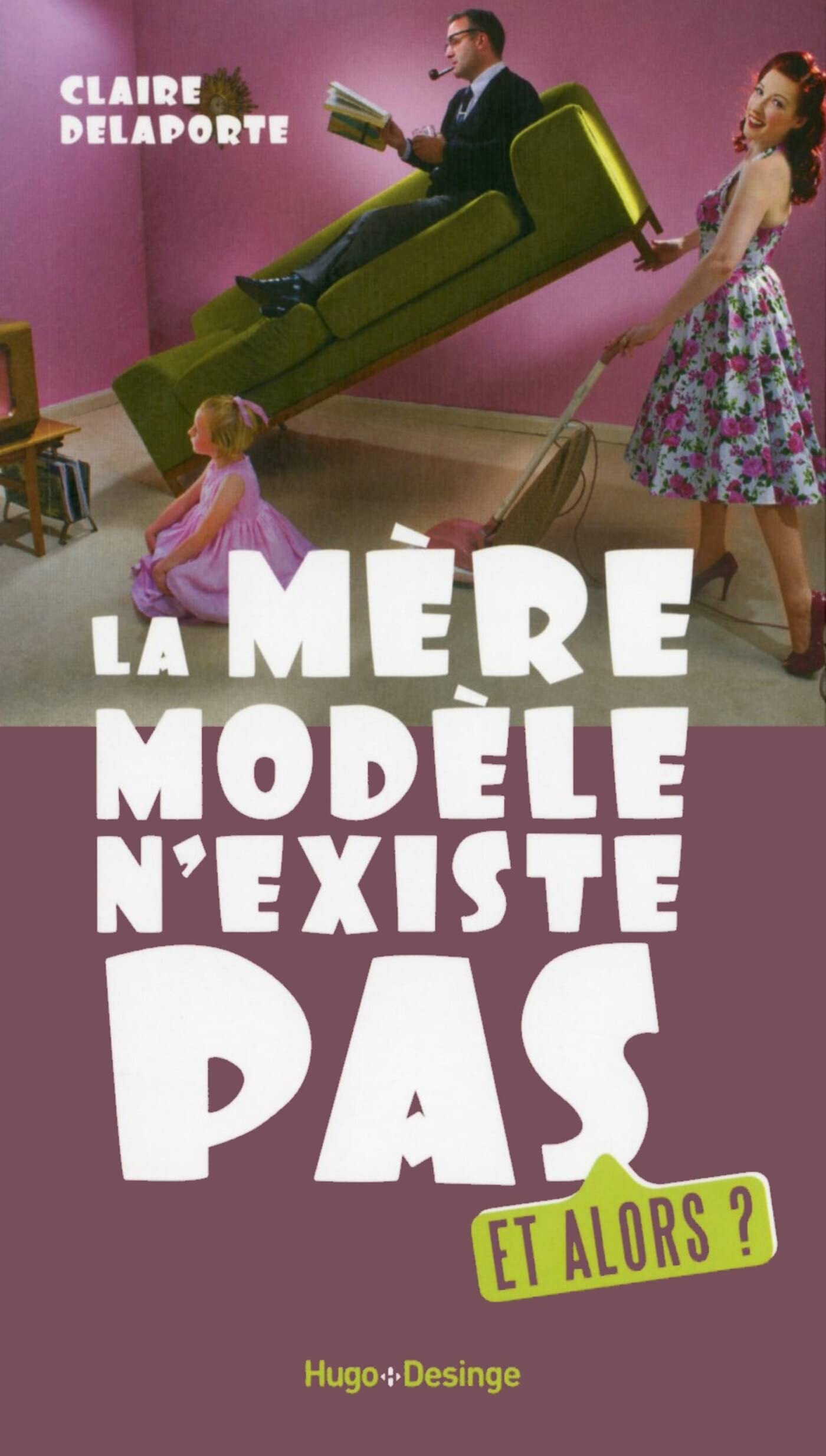 jaquette livre La mère modèle n'existe pas - Et alors ?