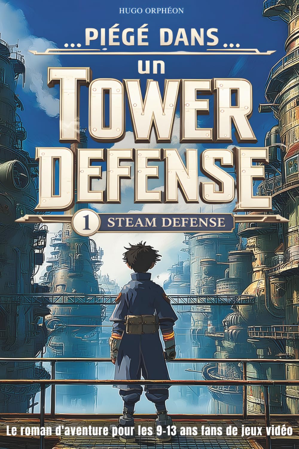 jaquette album Piégé dans un Tower Defense: Steam Defense. Roman fantastique illustré en couleurs. Le cadeau idéal pour les filles et garçons de 9 à 13 ans fans de jeux vidéo et d'aventure.