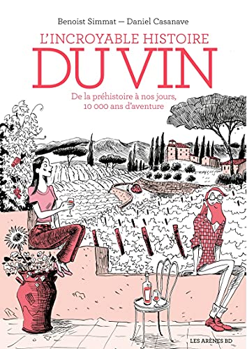 jaquette album L'incroyable Histoire Du Vin - De La Préhistoire À Nos Jours, 10 000 Ans D'aventure