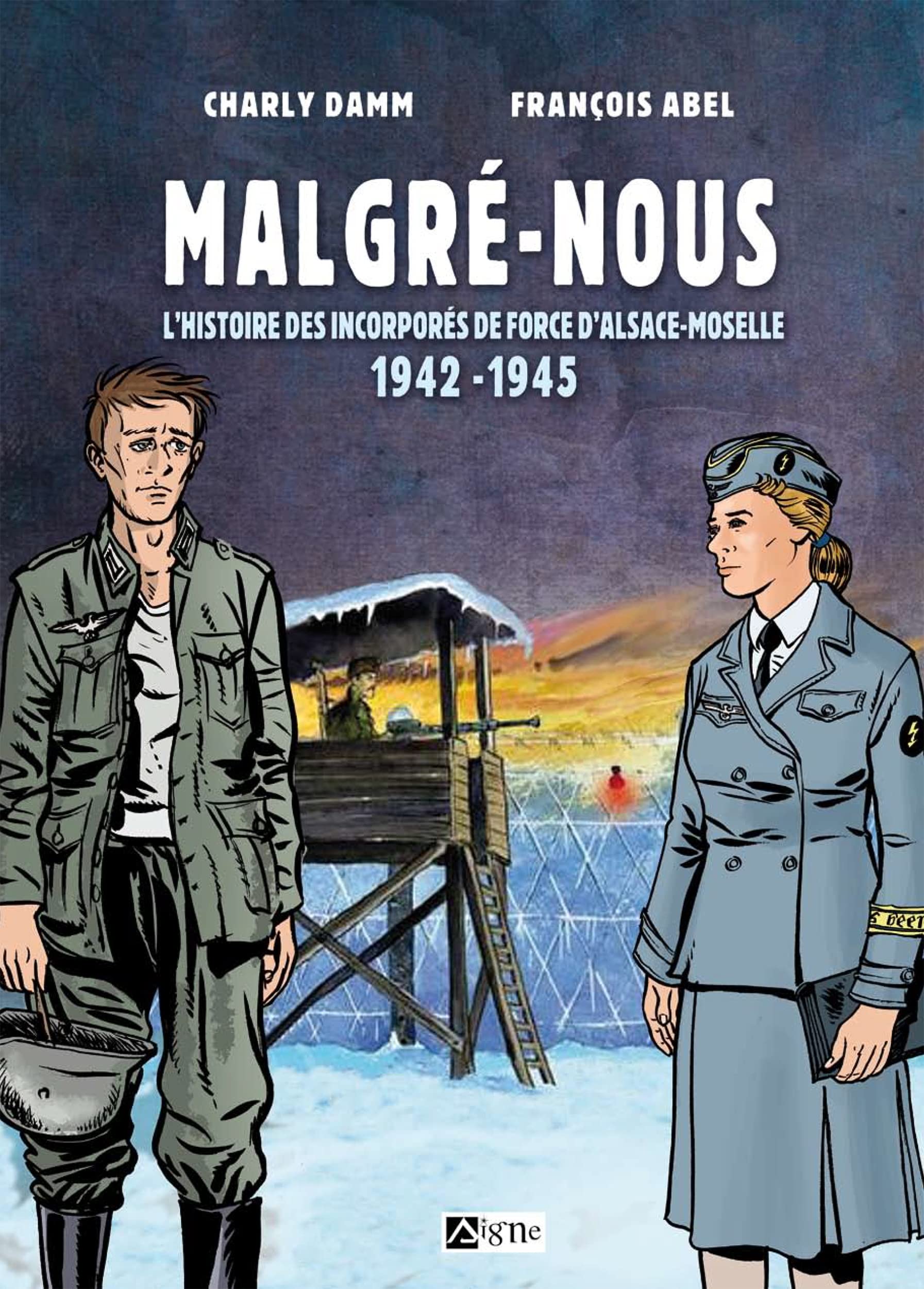 jaquette album BD MALGRE-NOUS D'ALSACE-MOSELLE: L'Histoire des Incorporés de Force d'Alsace-Moselle 1942-1945