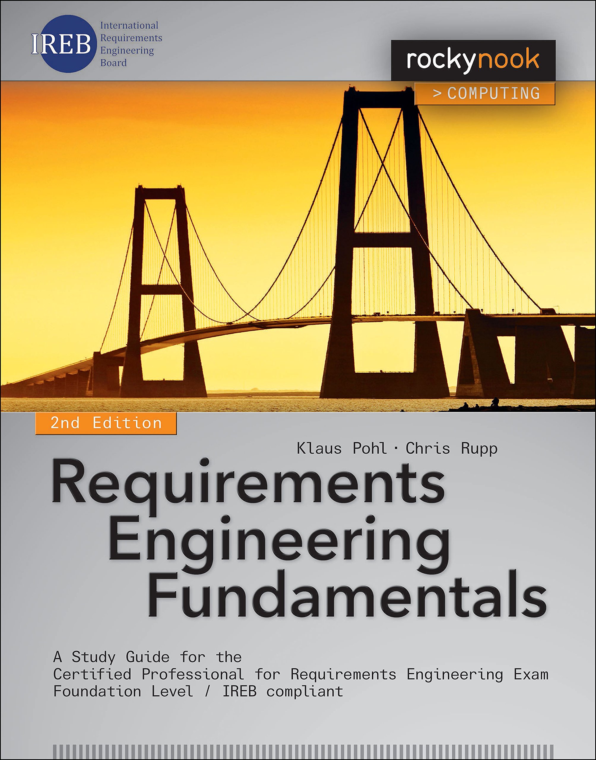 jaquette livre Requirements Engineering Fundamentals: For the Certified Professional for Requirements Engineering Exam - Foundation Level - IREB Compliant