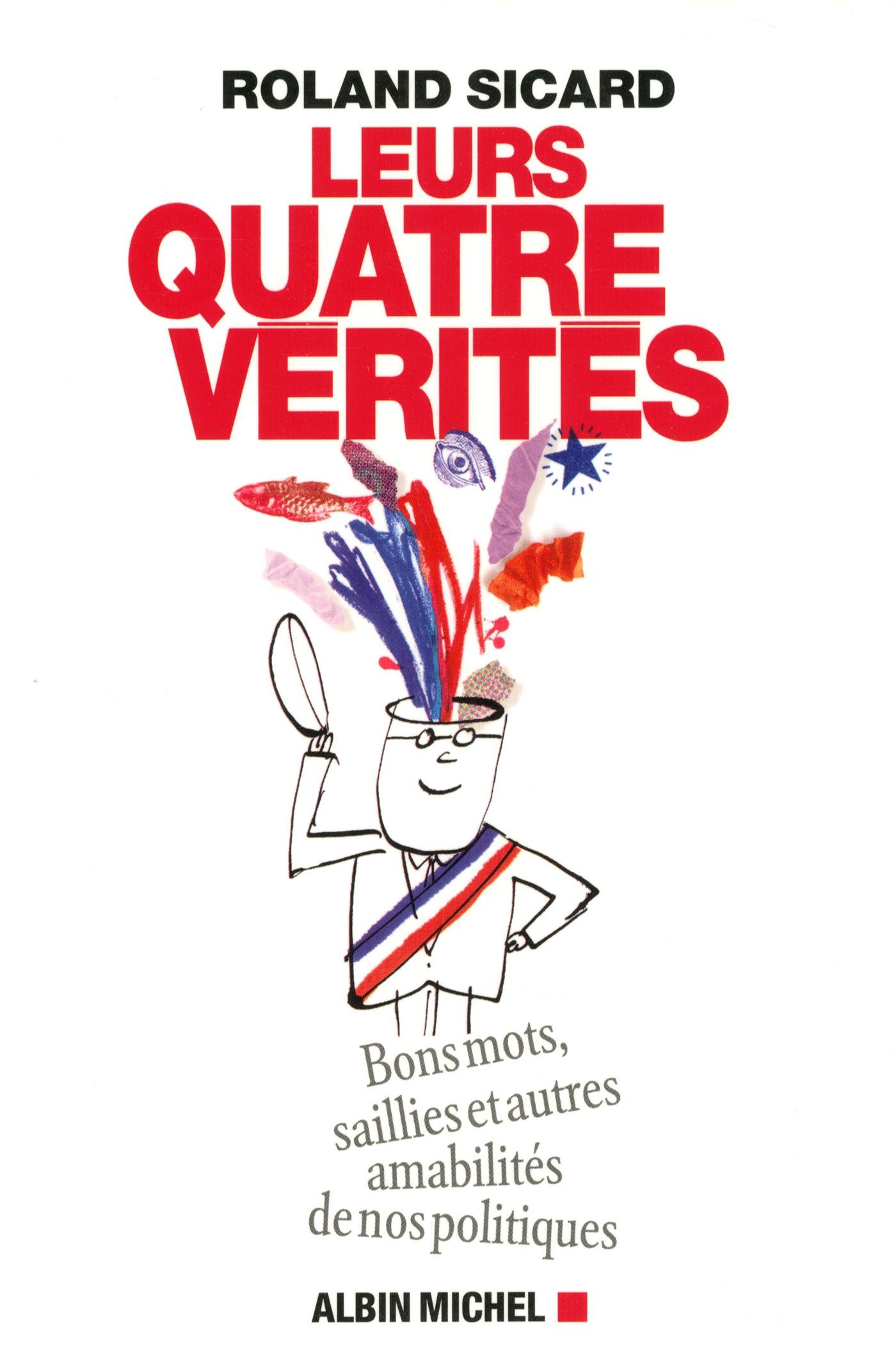 jaquette album Leurs 4 vérités: Bons mots, saillies et autres amabilités de nos hommes politiques