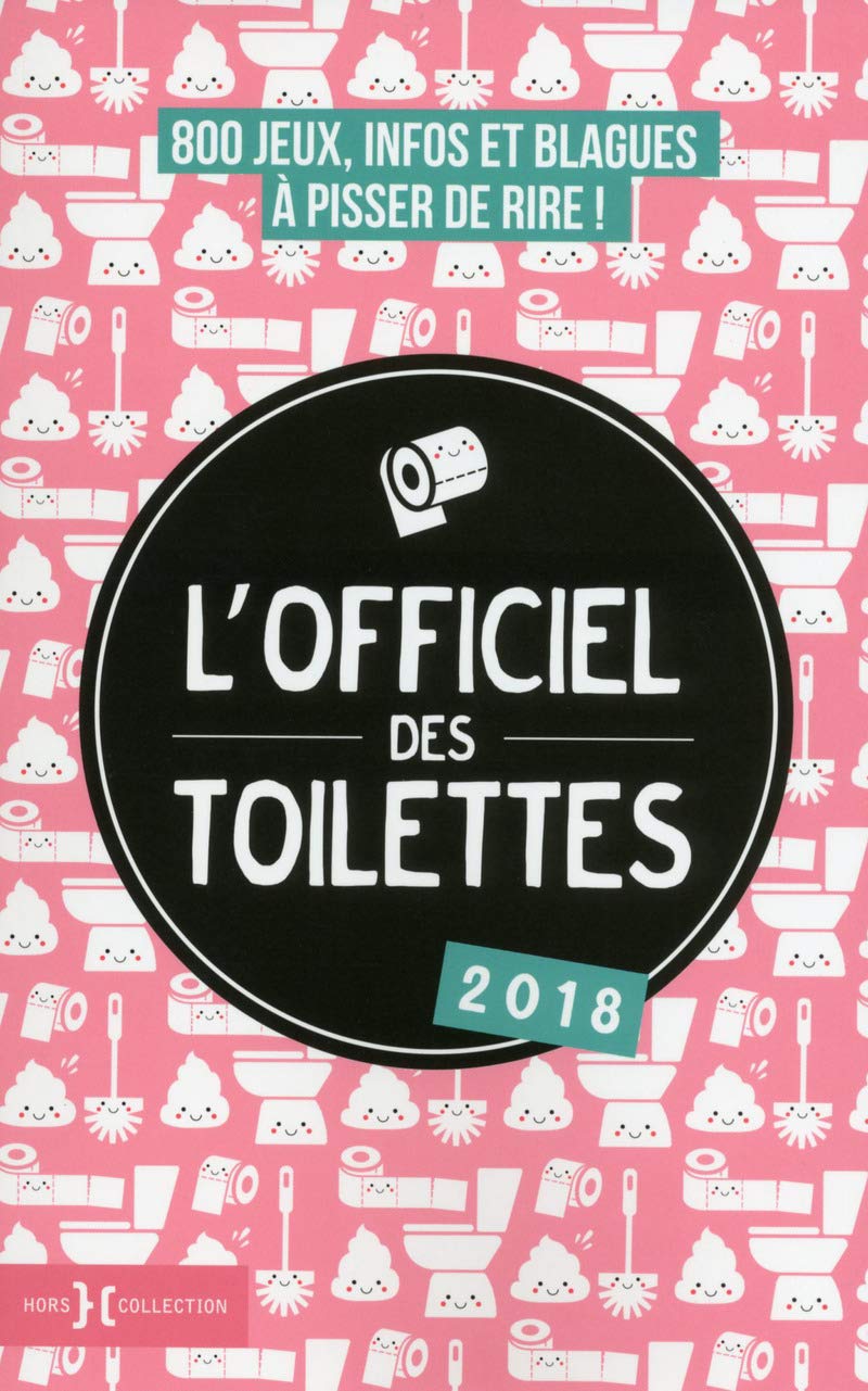 jaquette album L'officiel des toilettes 2018: 800 jeux, infos et blagues à pisser de rire !