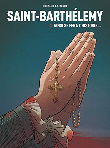 jaquette album Saint-Barthélemy Tome 3 - Ainsi Se Fera L'histoire