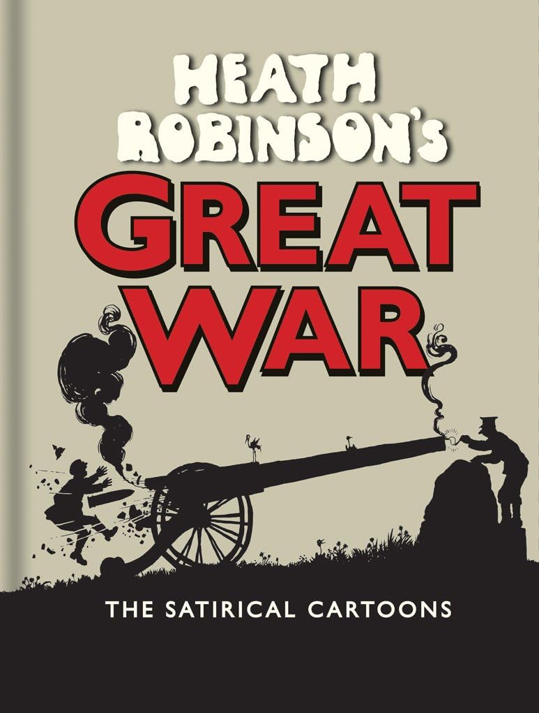 jaquette album Heath Robinson's Great War: The Satirical Cartoons