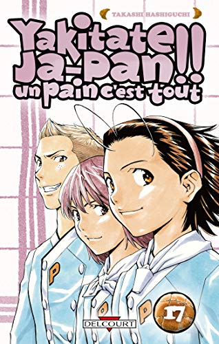 jaquette album Yakitate Ja-pan!! Un pain c'est tout - Tome 17