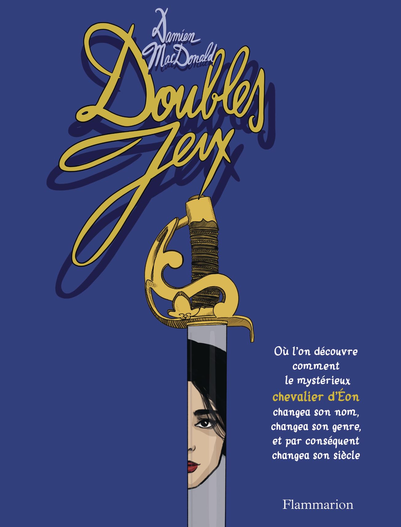 jaquette album Doubles jeux: Où l'on découvre comment le mystérieux chevalier d'Éon changea son nom, changea son genre, et par conséquent changea son siècle