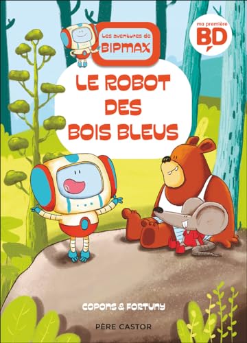 jaquette album Les Aventures De Bipmax Tome 1 - Le Robot Des Bois Bleus