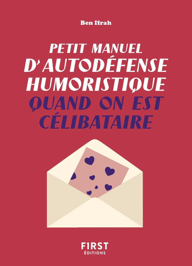 jaquette livre Petit manuel d'autodéfense humoristique quand on est célibataire: Un guide de survie pour en finir avec la dictature du couple et pour toujours avoir le dernier mot !