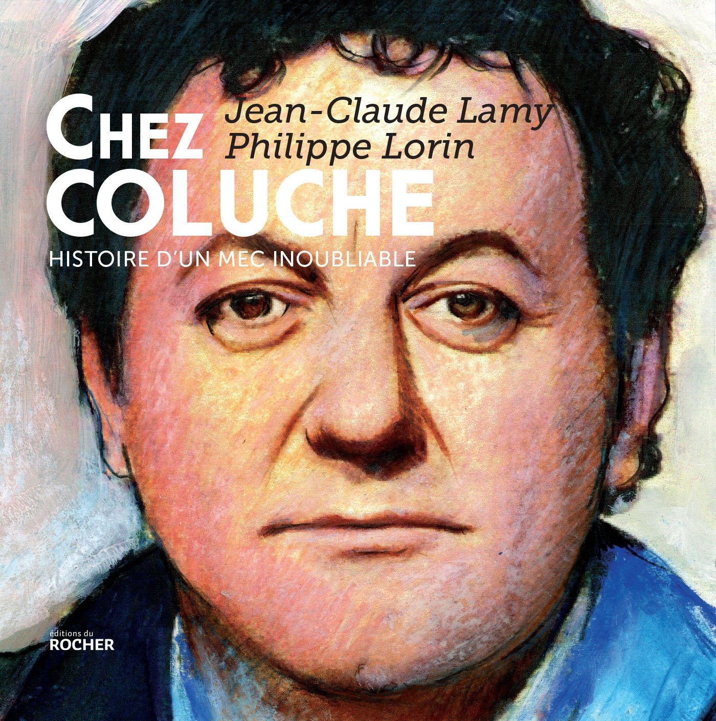 jaquette album Chez Coluche: Histoire d'un mec inoubliable