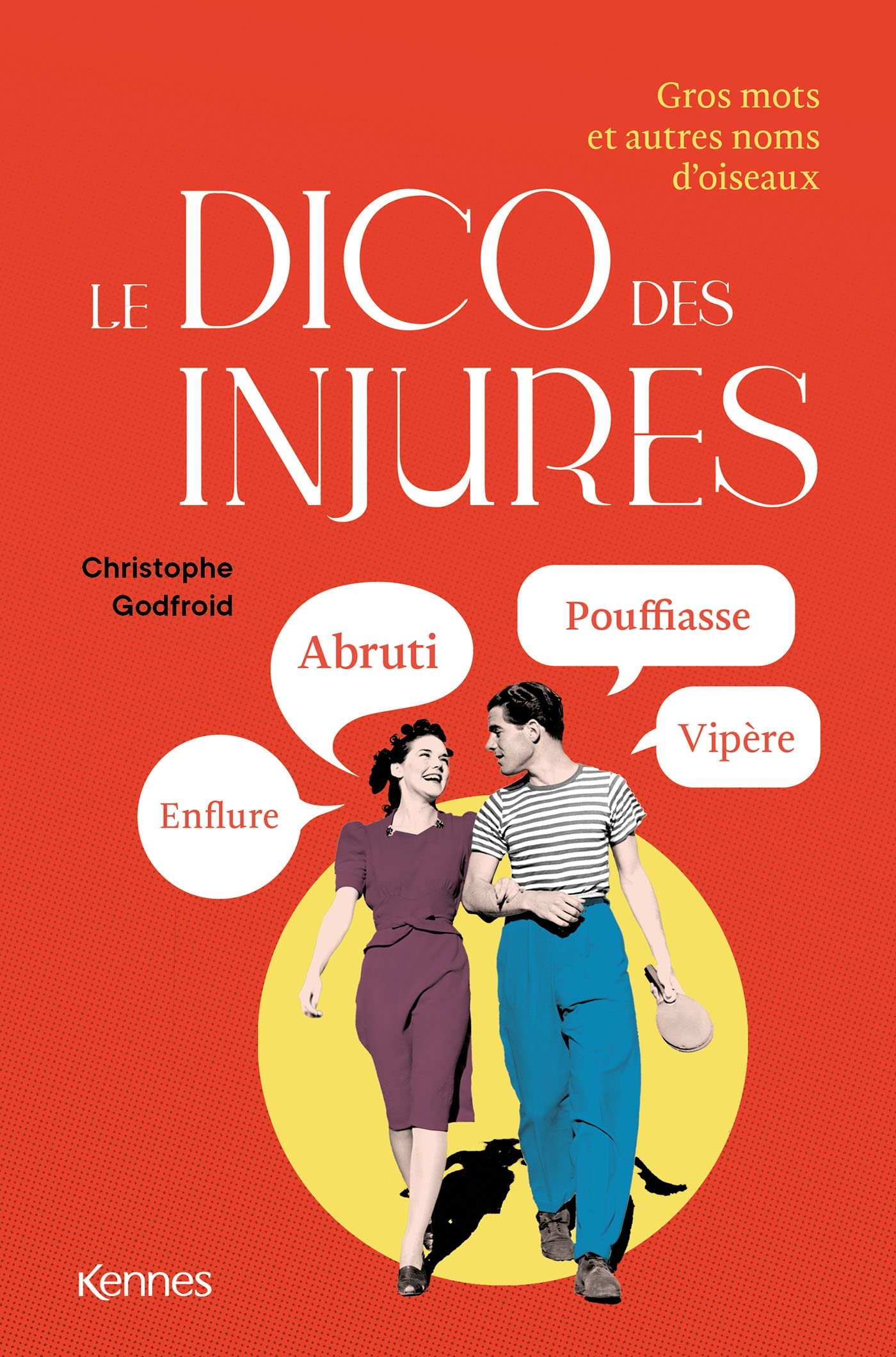 jaquette album Le Dico des injures: Gros mots, insultes et autres noms d'oiseaux