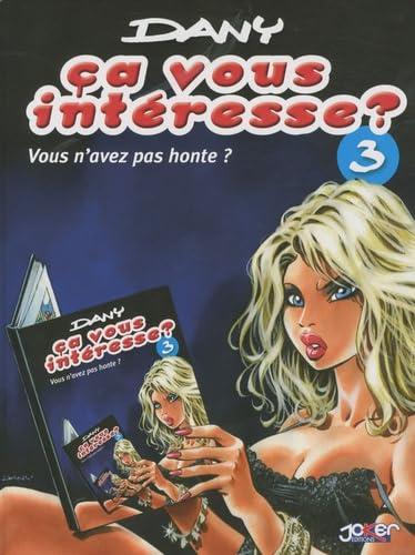 Ça vous intéresse? T03: Vous n'avez pas honte?