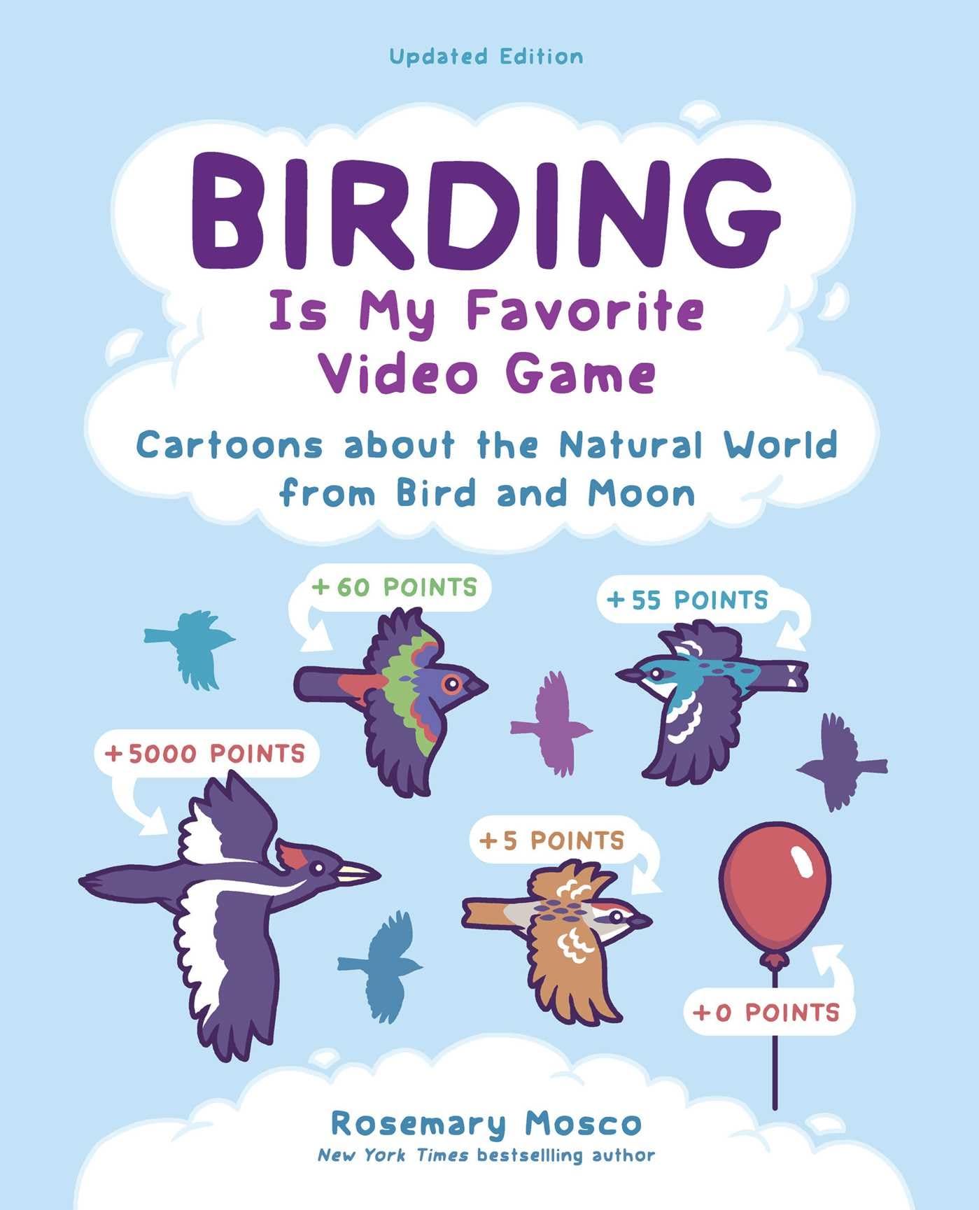 jaquette livre Birding Is My Favorite Video Game: Cartoons about the Natural World from Bird and Moon, Updated Edition