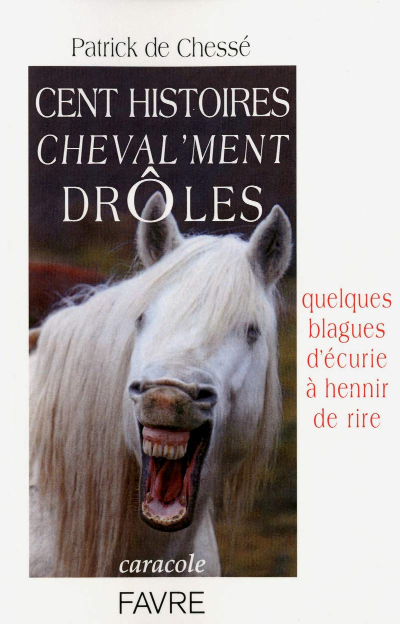 jaquette album Cent histoires cheval'ment drôles: Quelques blagues d'écurie à hennir de rire