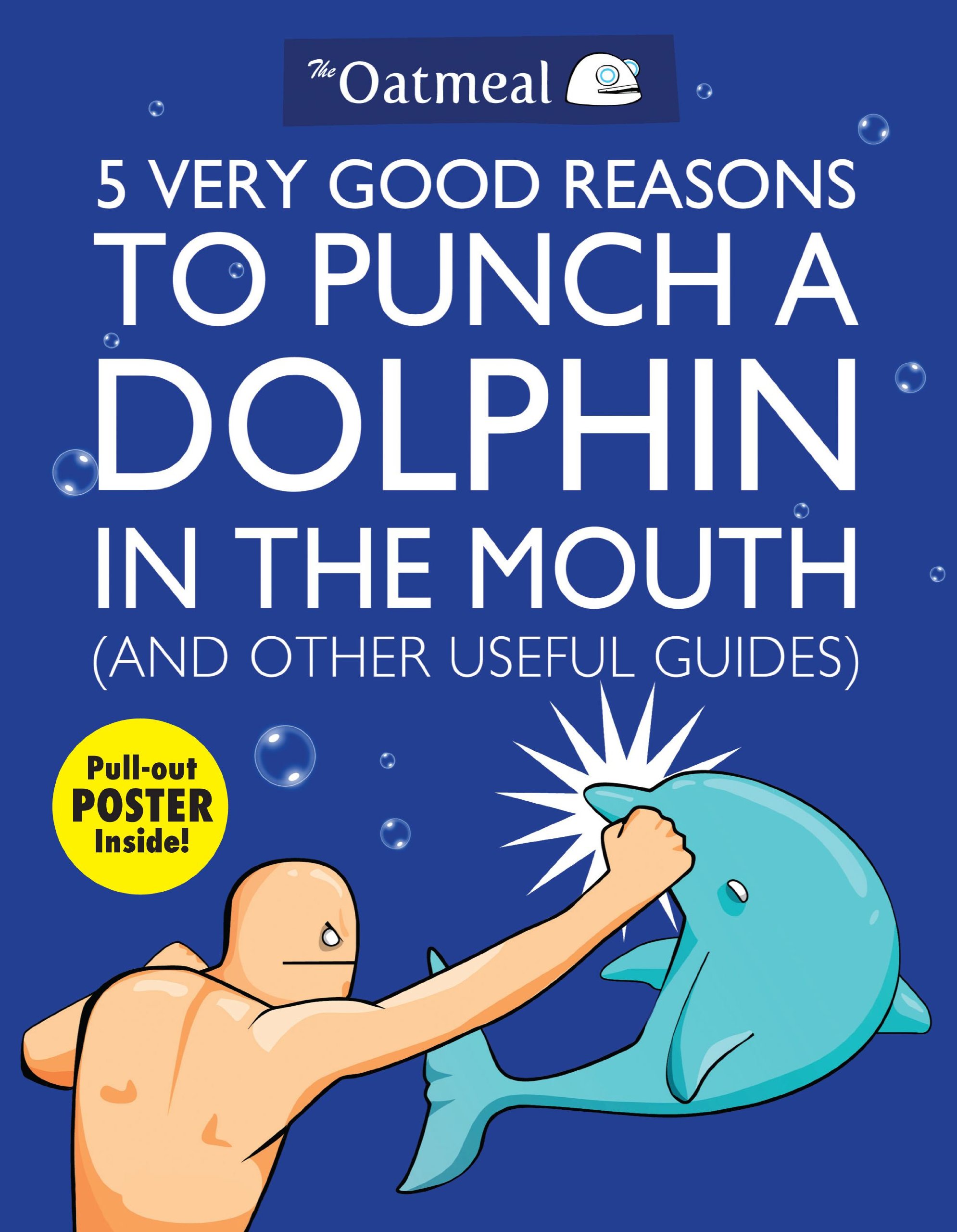 5 Very Good Reasons to Punch a Dolphin In the Mouth ( & other useful Guides).