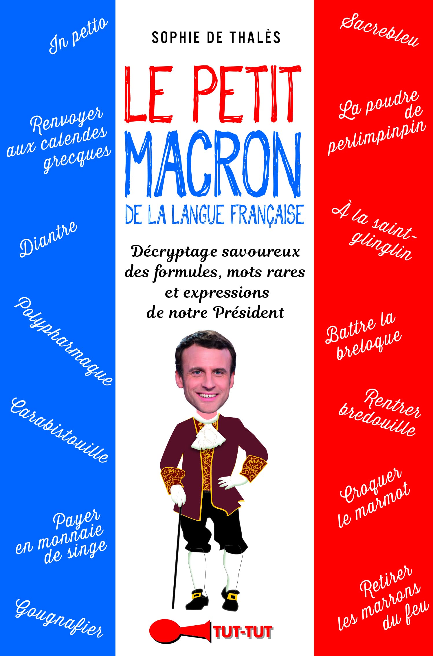 jaquette livre Le petit macron de la langue française: Décryptage savoureux des bons mots et formules prononcés (ou pas) par notre ..
