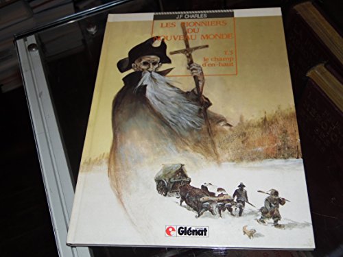 jaquette album Les Pionniers Du Nouveau Monde Tome 3 - Le Champ D'en-Haut