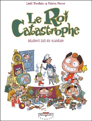 jaquette album Le Roi Catastrophe Tome 6 - Adalbert Fait Du Scandale
